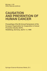 Michael J Hill (auth.), Michael J Hill DSc, FRCPath, Attilio Giacosa MD (eds.) — Causation and Prevention of Human Cancer: Proceedings of the 8th Annual Symposium of the European Organization for Cooperation in Cancer Prevention Studies (ECP), Heidelberg, Germany, April 2–3,1990