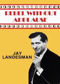 Jay Landesman — Rebel Without Applause
