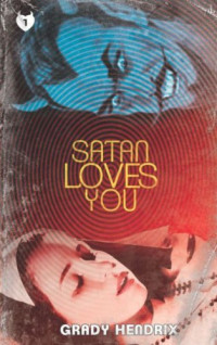 Hendrix, Grady — Satan Loves You