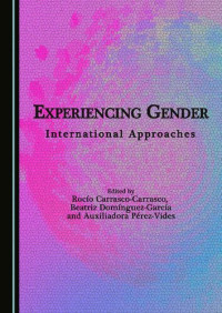 Rocio Carrasco-Carrasco; Beatriz Dominguez-Garcia; Auxiliadora Perez-Vides — Experiencing Gender: International Approaches