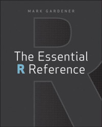 Mark Gardener — The Essential R Reference