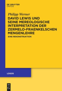 Philipp Werner — David Lewis und seine mereologische Interpretation der Zermelo-Fraenkelschen Mengenlehre: Eine Rekonstruktion