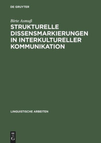 Birte Asmuß — Strukturelle Dissensmarkierungen in interkultureller Kommunikation: Analysen deutsch-dänischer Verhandlungen