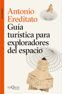 Antonio Ereditato — Guía turística para exploradores del espacio