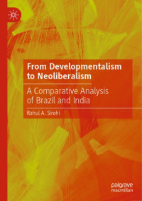 Rahul A. Sirohi — From Developmentalism to Neoliberalism: A Comparative Analysis of Brazil and India