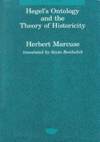 Herbert Marcuse — Hegel's ontology and the theory of historicity