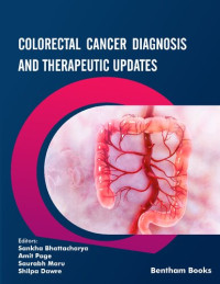 Sankha Bhattacharya, Amit Page, Saurabh Maru, Shilpa Dawre — Colorectal Cancer Diagnosis and Therapeutic Updates