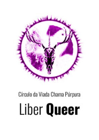 Gabriel de Figueiredo da Costa, Thiago Félix (editor), Michel Valim (editor) — Liber Queer: Círculo da Viada Chama Púrpura