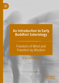 G. A. Somaratne — An Introduction to Early Buddhist Soteriology: Freedom of Mind and Freedom by Wisdom