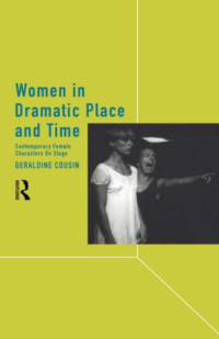 Geraldin Cousin — Women in Dramatic Place and Time: Contemporary Female Characters on Stage