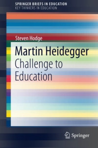 Hodge, Steven — Martin Heidegger : challenge to education