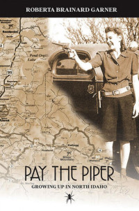 Roberta Brainard Garner — Pay the Piper: Growing up in North Idaho