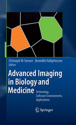 Steven K. Boyd (auth.), Christoph W. Sensen, Benedikt Hallgrímsson (eds.) — Advanced Imaging in Biology and Medicine: Technology, Software Environments, Applications