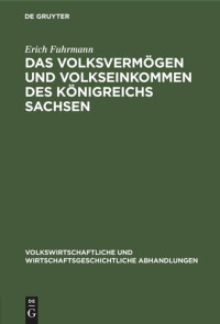 Erich Fuhrmann — Das Volksvermögen und Volkseinkommen des Königreichs Sachsen