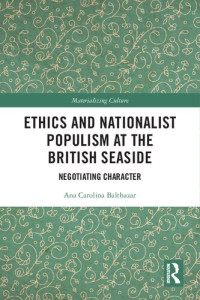 Ana Carolina Balthazar — Ethics and Nationalist Populism at the British Seaside: Negotiating Character