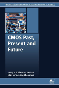 Henry Radamson, Eddy Simoen, Jun Luo, Chao Zhao — CMOS Past, Present and Future