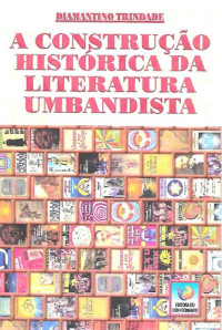 Diamantino Fernandes Trindade — A construção histórica da literatura umbandista