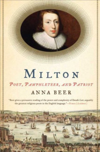 Anna Beer — Milton: Poet, Pamphleteer, and Patriot