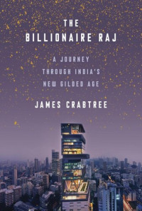 James Crabtree — The Billionaire Raj: A Journey Through India's New Gilded Age