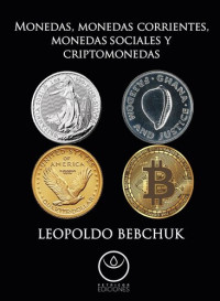 Leopoldo Bebchuk — Monedas, monedas corrientes, monedas sociales y criptomonedas