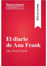 ResumenExpress — El diario de Ana Frank (Guía de lectura): Resumen y análisis completo