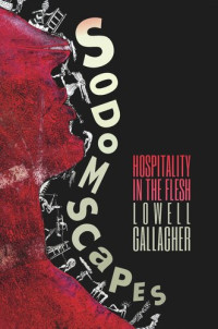 Lowell Gallagher — Sodomscapes: Hospitality in the Flesh