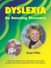 Jacqui Vittles — Dyslexia: An Amazing Discovery