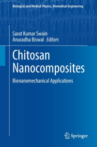 Sarat Kumar Swain, Anuradha Biswal, (eds.) — Chitosan Nanocomposites: Bionanomechanical Applications