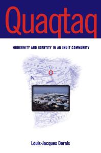Louis-Jacques Dorais — Quaqtaq : Modernity and Identity in an Inuit Community