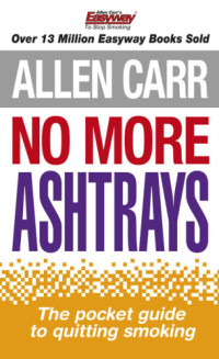 Carr, Allen — Allen Carr's No More Ashtrays