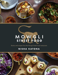 Nisha Katona — Mowgli Street Food: Stories and recipes from the Mowgli Street Food restaurants