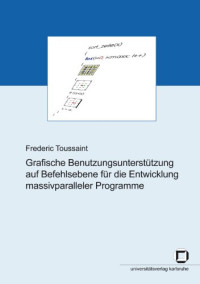 Frederic Toussaint — Grafische Benutzungsunterstützung auf Befehlsebene für die Entwicklung massivparalleler Programme German