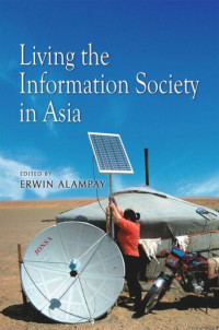 Erwin Alampay (editor) — Living the Information Society in Asia