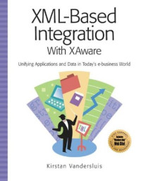 Kirstan Vandersluis — XML-Based Integration with XAware: Unifying Appplications and Data in Today's e-business World