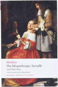 Molière, — The Misanthrope, Tartuffe, and Other Plays