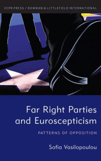 Sofia Vasilopoulou — Far Right Parties and Euroscepticism: Patterns of Opposition