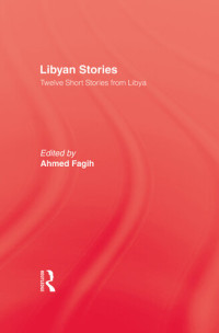Ahmed Fagih — Libyan Stories: Twelve Short Stories from Libya