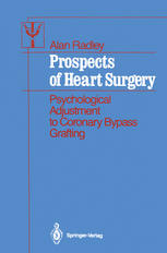 Alan Radley (auth.) — Prospects of Heart Surgery: Psychological Adjustment to Coronary Bypass Grafting