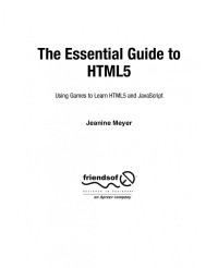 Jeannie Meyer (auth.) — The Essential Guide to HTML5: Using Games to Learn HTML5 and JavaScript