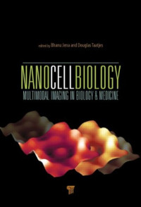 Bhanu P. Jena, Douglas J. Taatjes — NanoCellBiology: Multimodal Imaging in Biology and Medicine