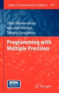 Elena Nikolaevskaya, Alexandr Khimich, Tamara Chistyakova (auth.) — Programming with Multiple Precision