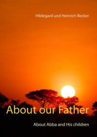 Hildegard und Heinrich Becker — About our Father: About Father and His children