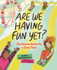 Maria Birmingham — Are We Having Fun Yet?: The Human Quest for a Good Time