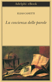 Elias Canetti — La coscienza delle parole