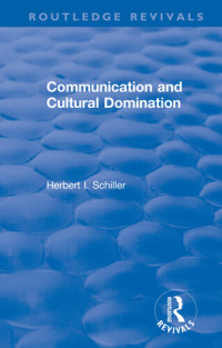 Herbert I Schiller — Revival: Communication and Cultural Domination (1976)