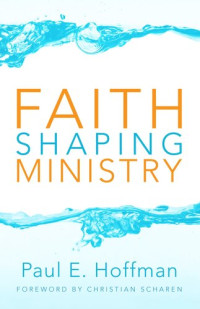 Paul E. Hoffman — Faith Shaping Ministry