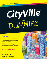 Kyle Orland; Michelle Oxman — Cityville for Dummies