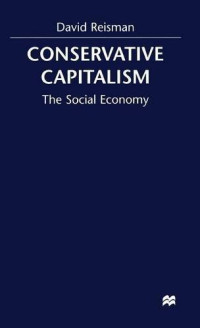 D. Reisman — Conserative Capitalism: The Social Economy