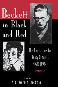 Alan Friedman — Beckett in Black and Red: The Translations for Nancy Cunard's Negro (1934)