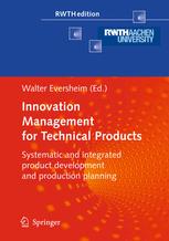 Walter Eversheim, Elke Baessler (auth.), Walter Eversheim (eds.) — Innovation Management for Technical Products: Systematic and Integrated Product Development and Production Planning